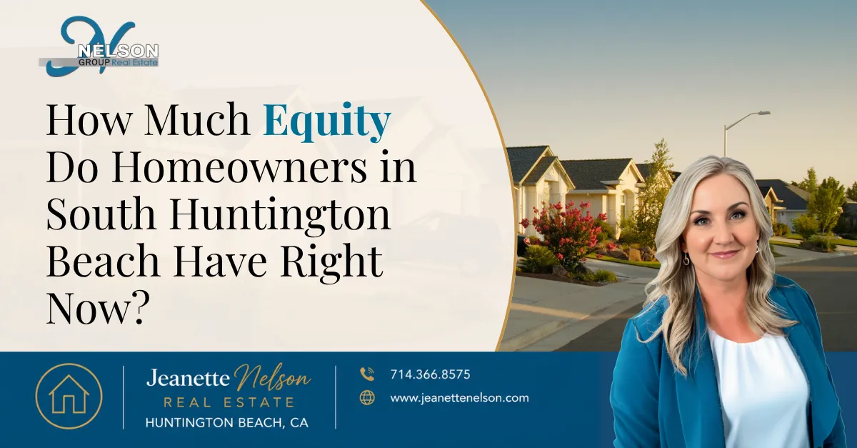 How Much Equity Do Homeowners in South Huntington Beach Have Right Now? | Orange County real estate article