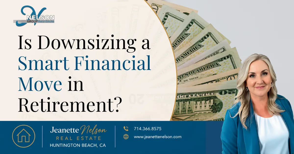 Is Downsizing a Smart Financial Move in Retirement? | Orange County real estate article