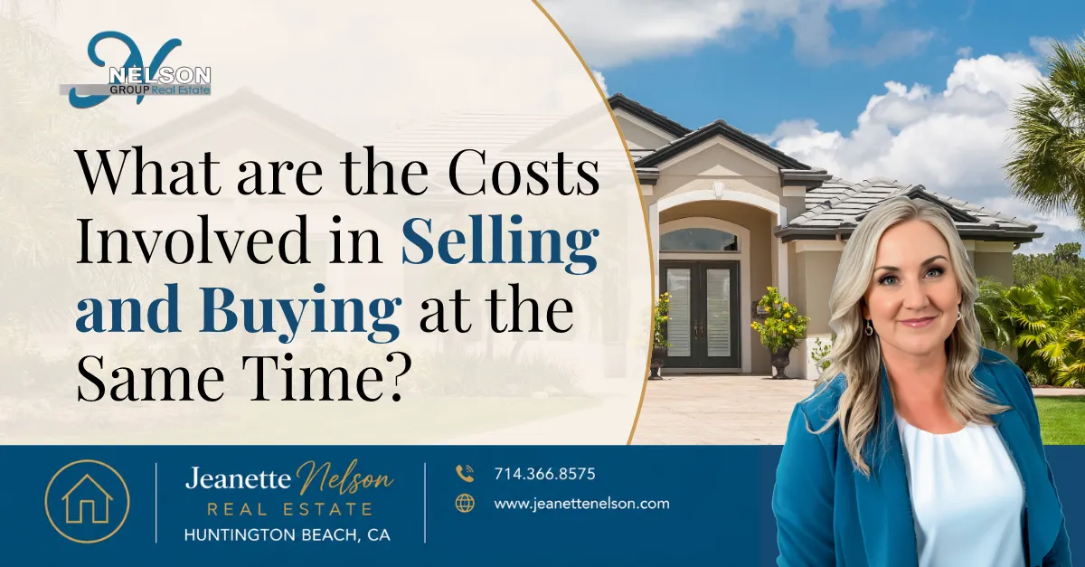 What Are the Costs Involved in Selling and Buying at the Same Time? | Orange County real estate article