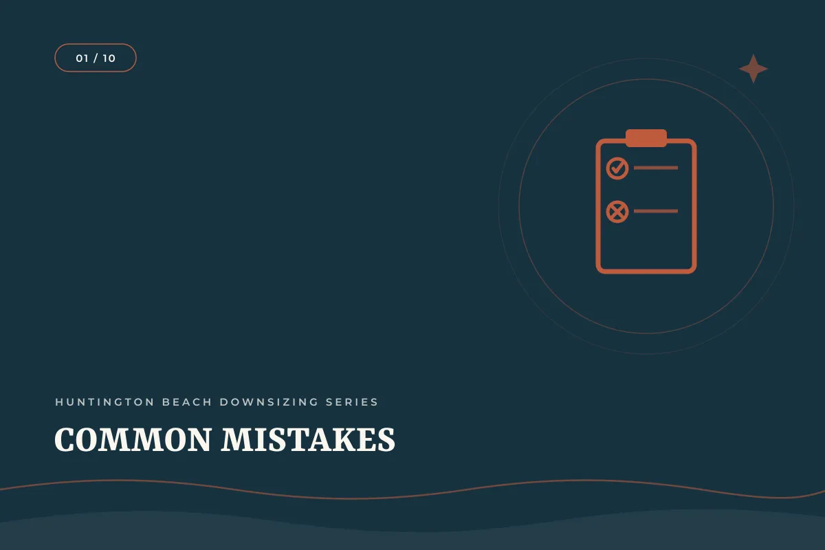What Downsizing Mistakes Should I Avoid When Selling My Longtime Home? | Orange County real estate article
