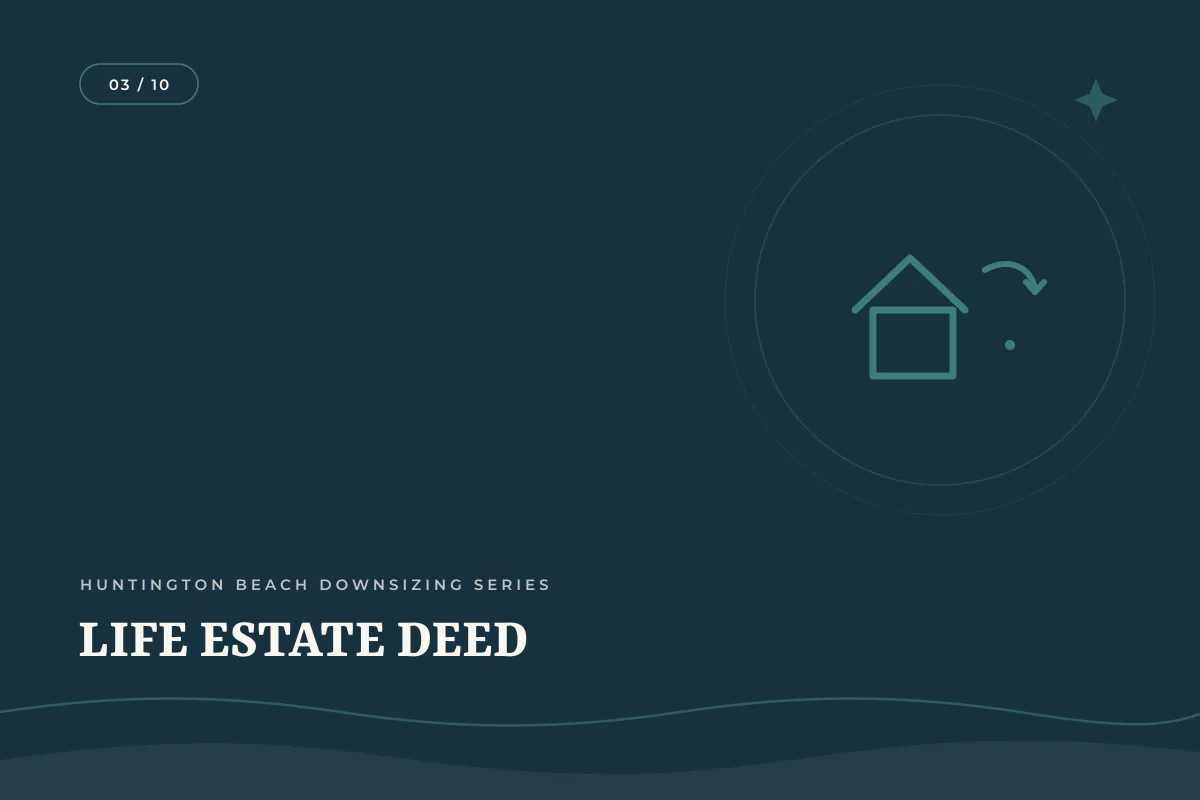 What Is a Life Estate Deed and Should I Use One for My Huntington Beach Home? | Orange County real estate article