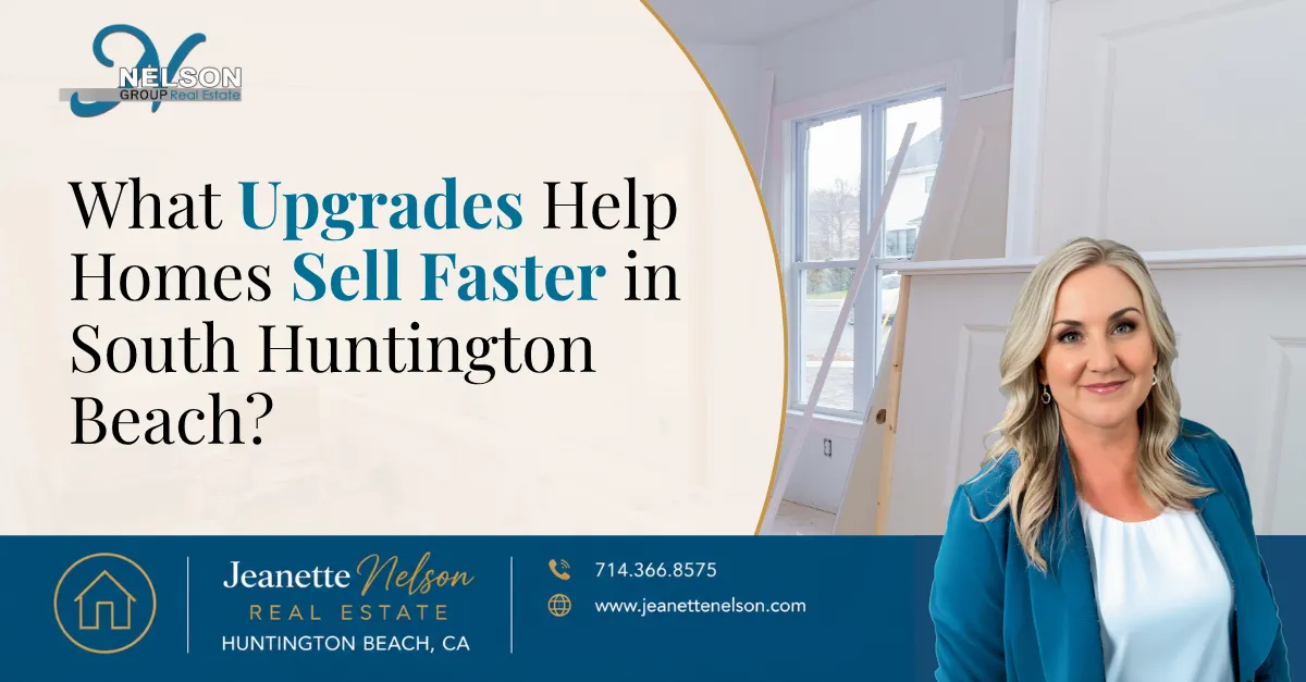 What Upgrades Help Homes Sell Faster in South Huntington Beach? | Orange County real estate article