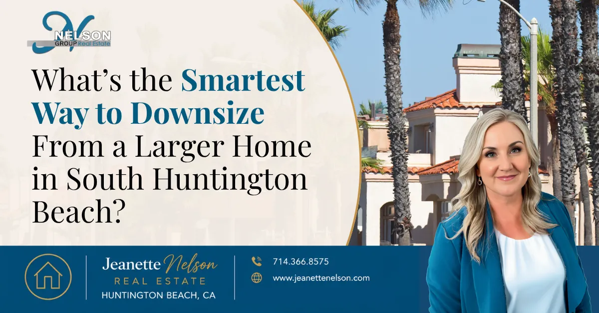 What\u2019s the Smartest Way to Downsize From a Larger Home in South Huntington Beach? | Orange County real estate article